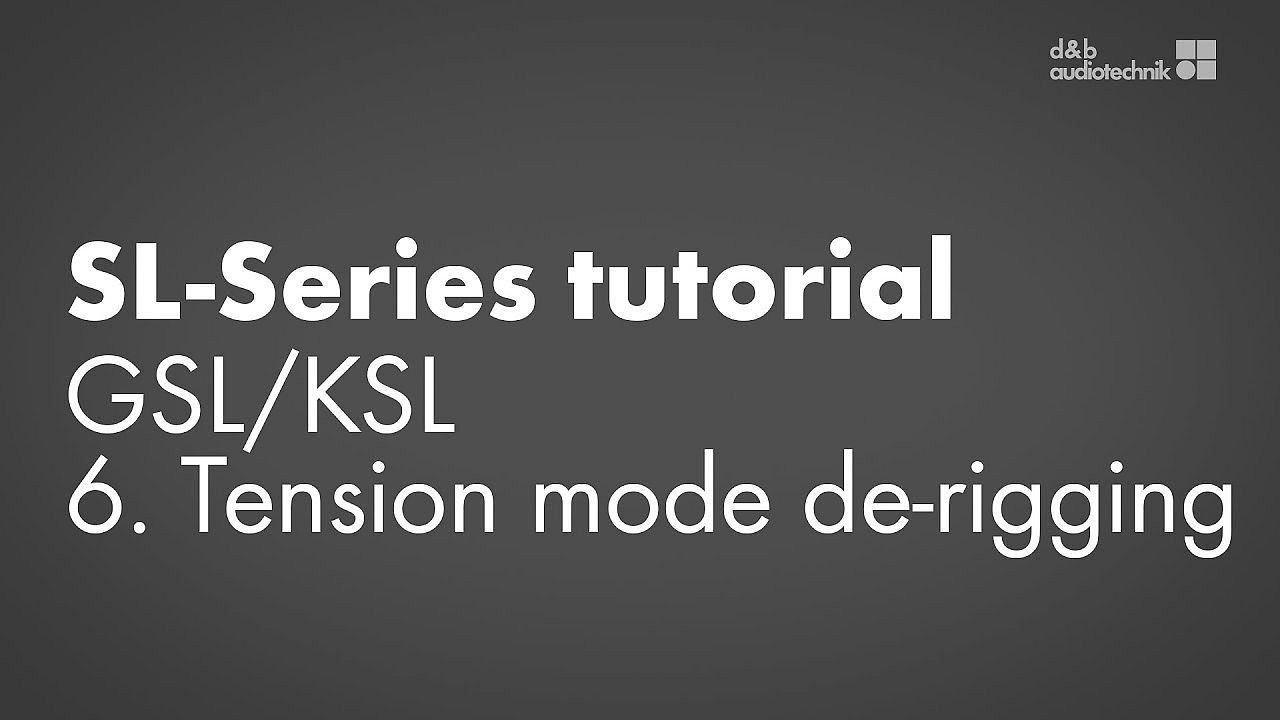 SL-Series tutorial. GSL/KSL. 6. Tension mode de-rigging