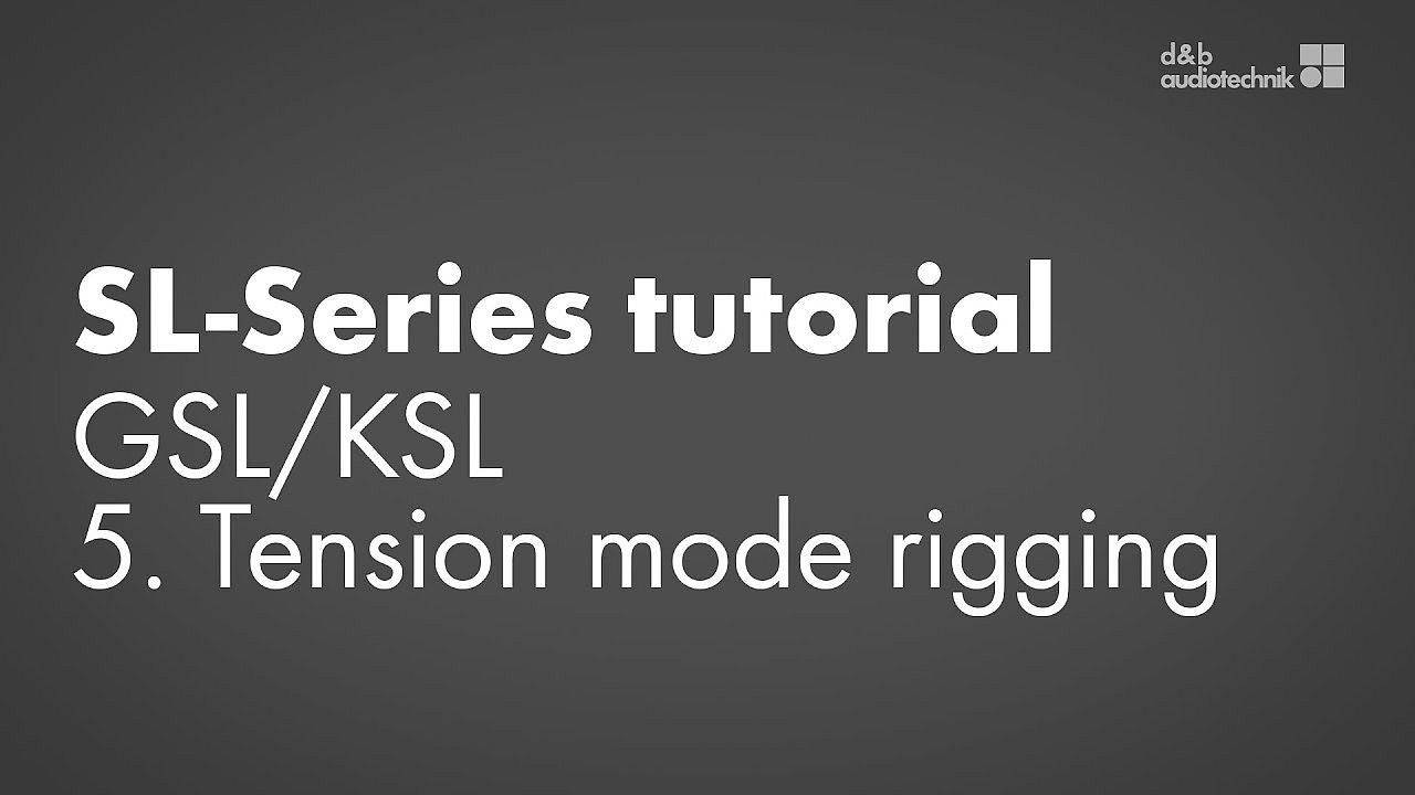 SL-Series tutorial. GSL/KSL. 5. Tension mode rigging