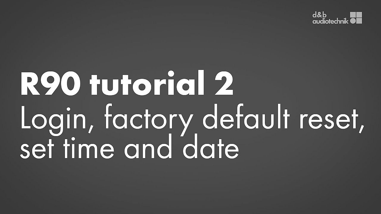 R90 tutorial. 2. Login, factory default reset, set time and date