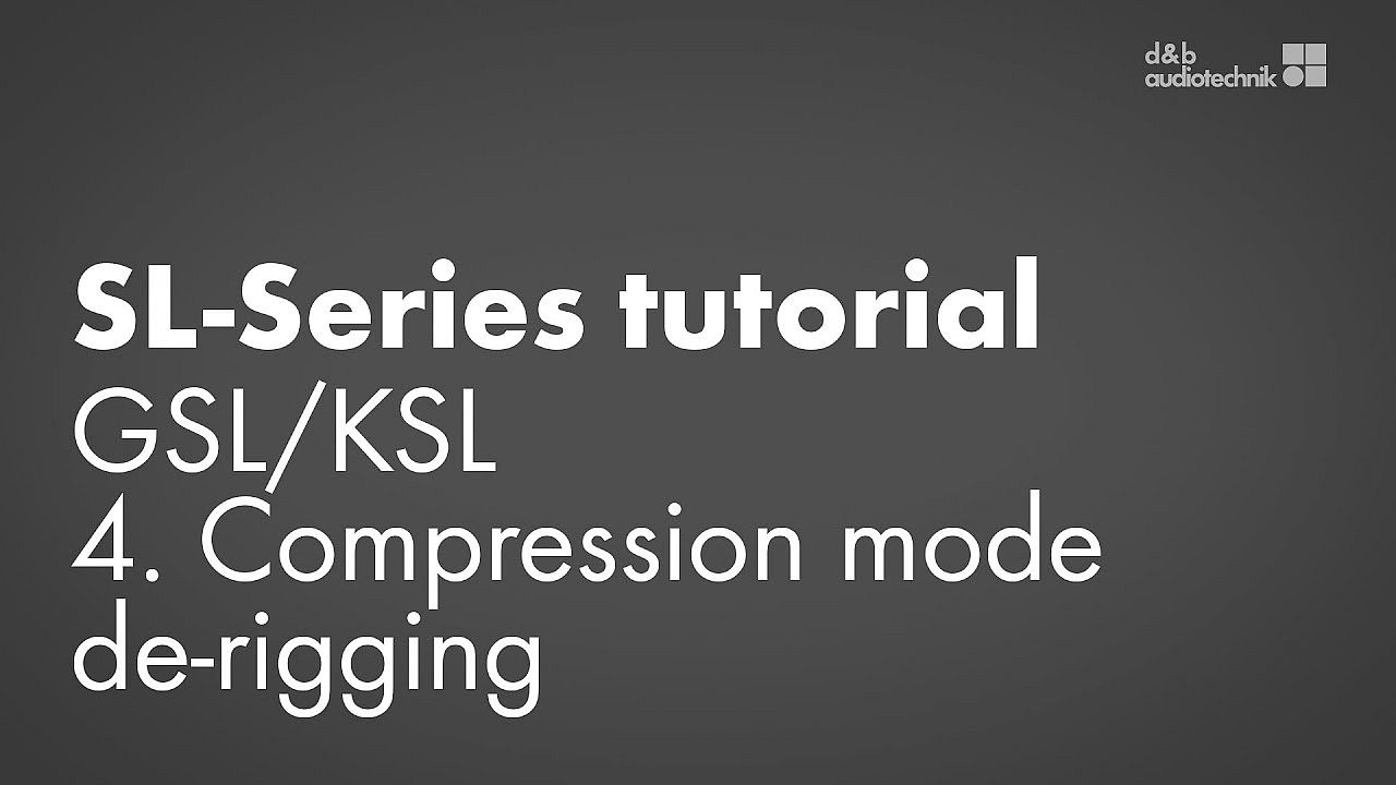 SL-Series tutorial. GSL/KSL. 4. Compression mode de-rigging