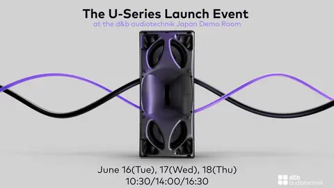 U-Series Launch Event details at d&b audiotechnik Japan Demo Room on June 16, 17, and 18, with session times at 10:30, 14:00, and 16:30.