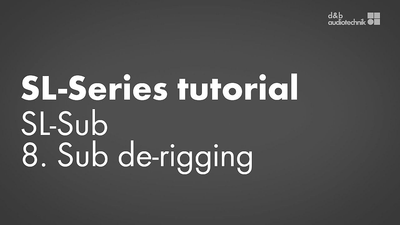 SL-Series tutorial. SL-Sub. 8. Sub de-rigging