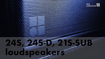 24S, 24S-D, 21S-SUB loudspeakers